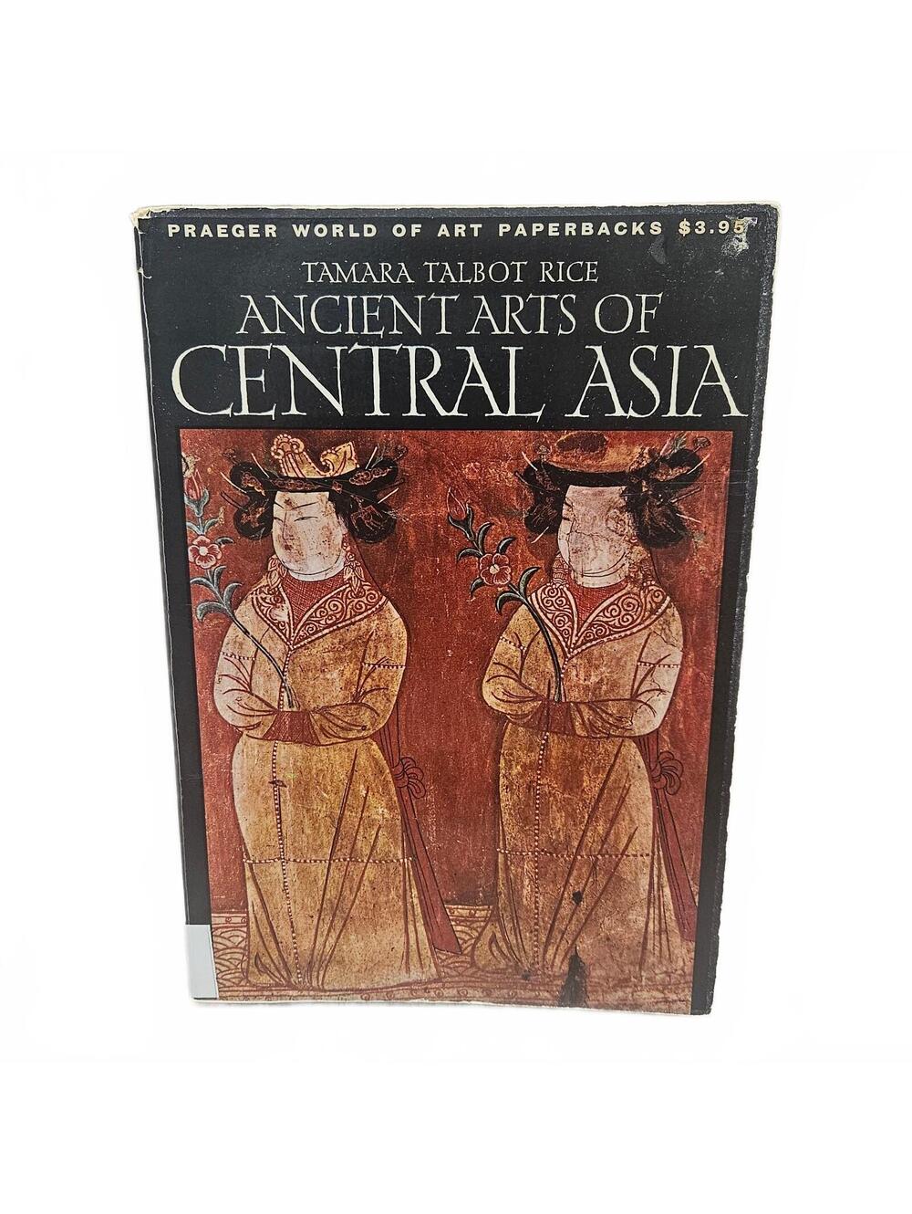 Ancient Arts of Central Asia by Tamara Talbot Rice - Paperback Art History Book